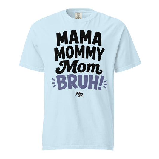 Mama...Bruh Tee - Comfort Colors
