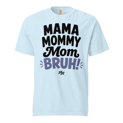 Mama...Bruh Tee - Comfort Colors