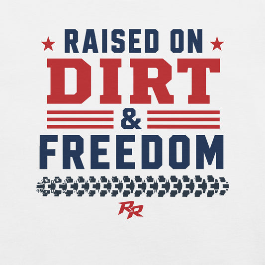 Raised on Dirt & Freedom Tee