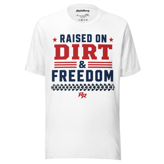 Raised on Dirt & Freedom Tee